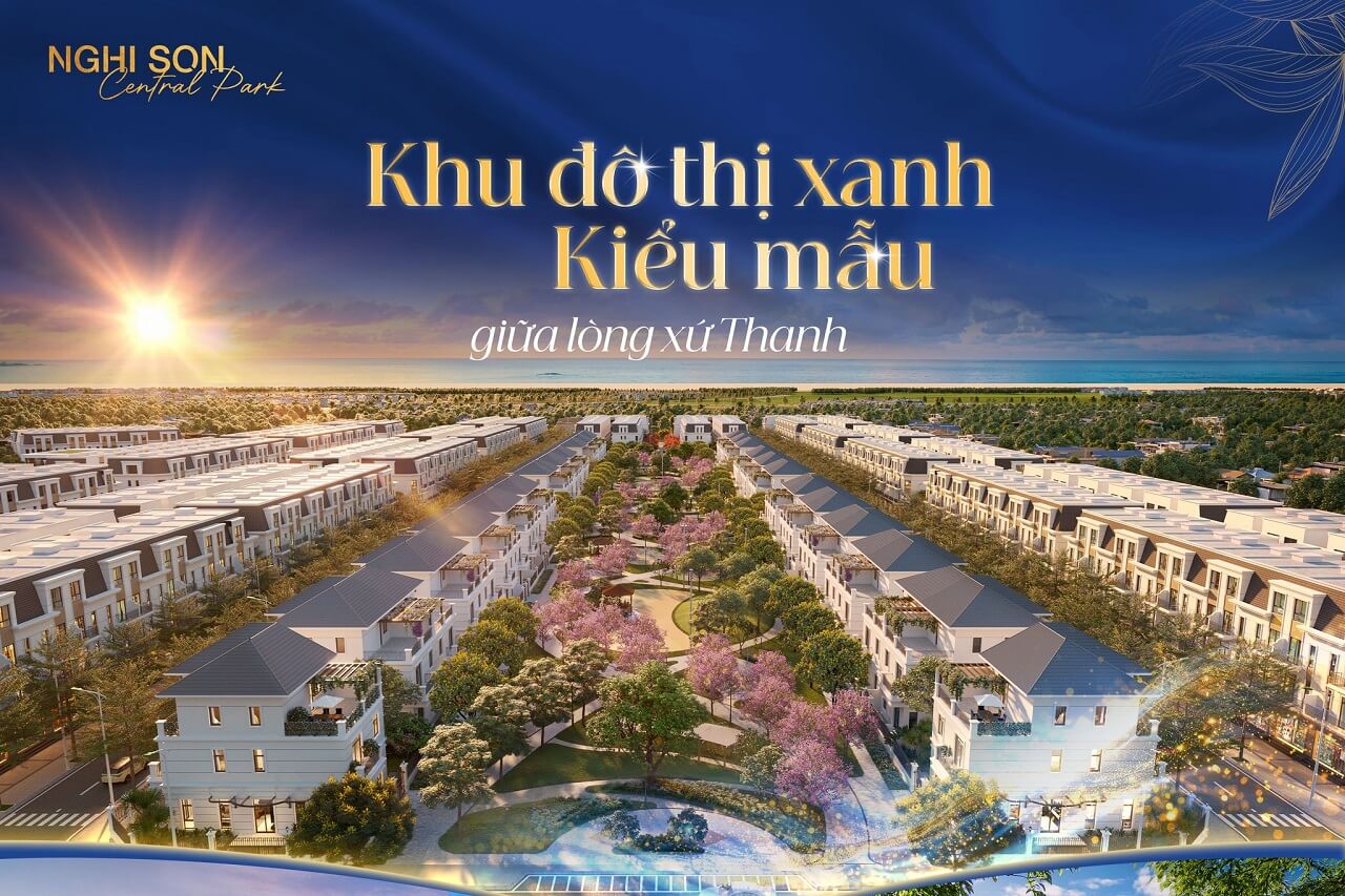 Nghi Sơn Central Park - Khu Đô Thị Xanh Kiểu Mẫu Giữa Lòng Xứ Thanh